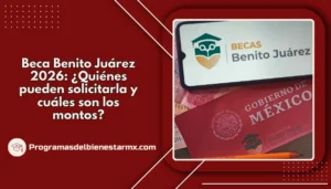 Beca Benito Juárez 2026: ¿Quiénes pueden solicitarla y cuáles son los montos?