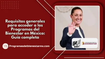 Requisitos generales para acceder a los Programas del Bienestar en México: Guía completa